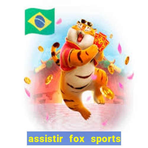 assistir fox sports 2 ao vivo